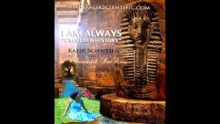 Kalik Scientific & Beautiful SeeAsia - I Am Always (I'm Black History)