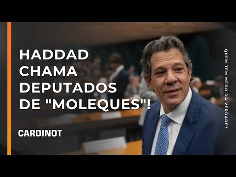 Haddad chama deputados de "moleques"! - Cortes de CARDINOT AO VIVO