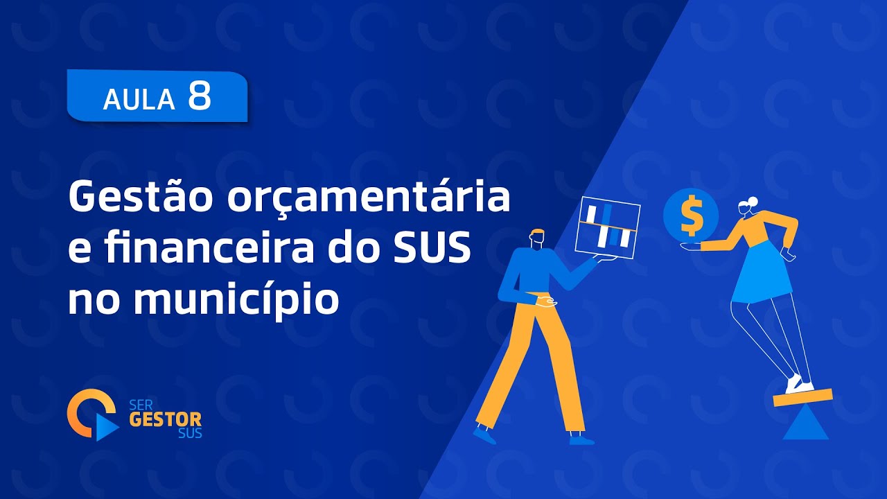 Aula 08 - Gestão orçamentária e financeira do SUS no município