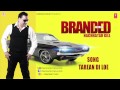 TAREYAN DI LOYE NACHHATAR GILL FULL SONG BRANDED HEERAN
