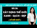 Vở bài tập Lịch Sử và Địa lí Lớp 5 Bài 26: Xây dựng thế giới xanh - sạch - đẹp
