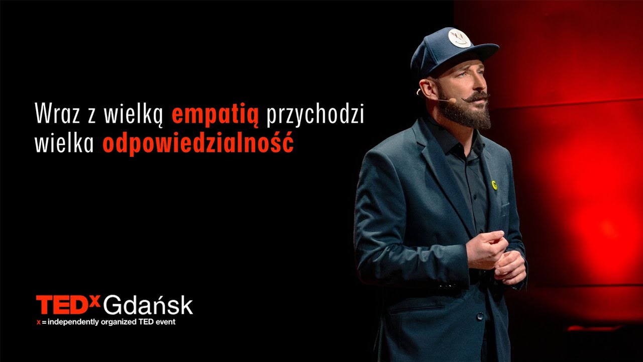 Z wielką empatią przychodzi wielka odpowiedzialność | Adam Van Bendler | TEDxGdansk