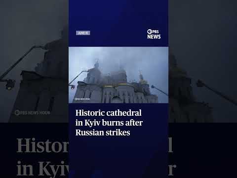 WATCH: Historic cathedral in Kyiv burns after Russian strikes