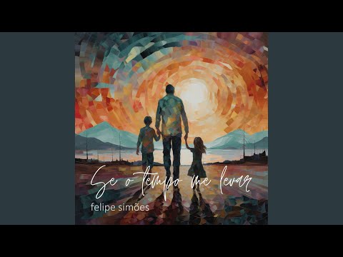 Se O Tempo Me Levar - Felipe Simões