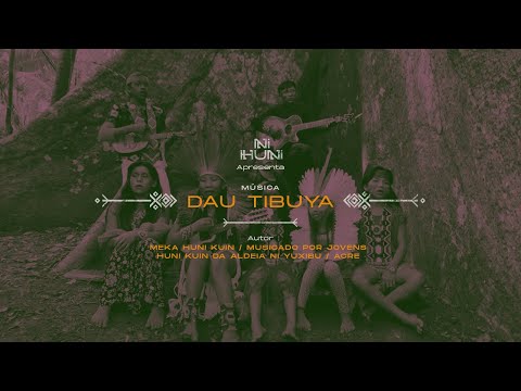 Dau Tibuya - Meka Huni Kuin | Versão Aldeia Ni Yuxibu