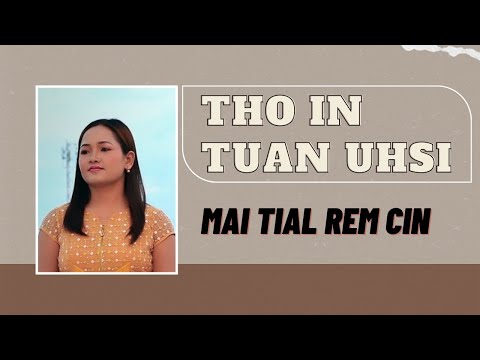 Mai Tial Rem Cin - Tho In Tuan Uhsi (Lyrisc Video)