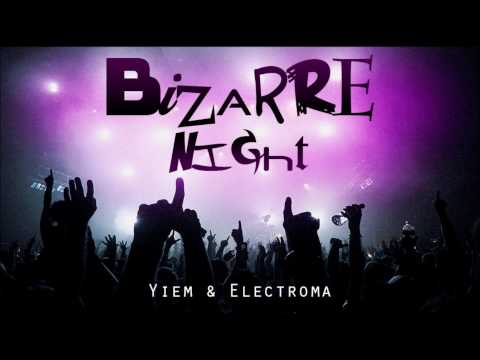 Yiem and Electroma - Bizarre Night (Original Mix) - Música Electrónica Argentina