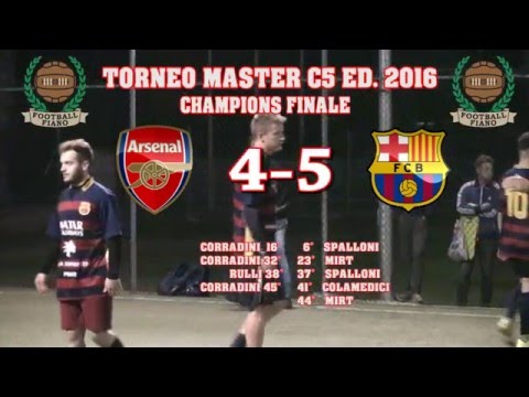 5° Campionato Master C5 2015-16 Finale Champions League: Barcellona-Arsenal