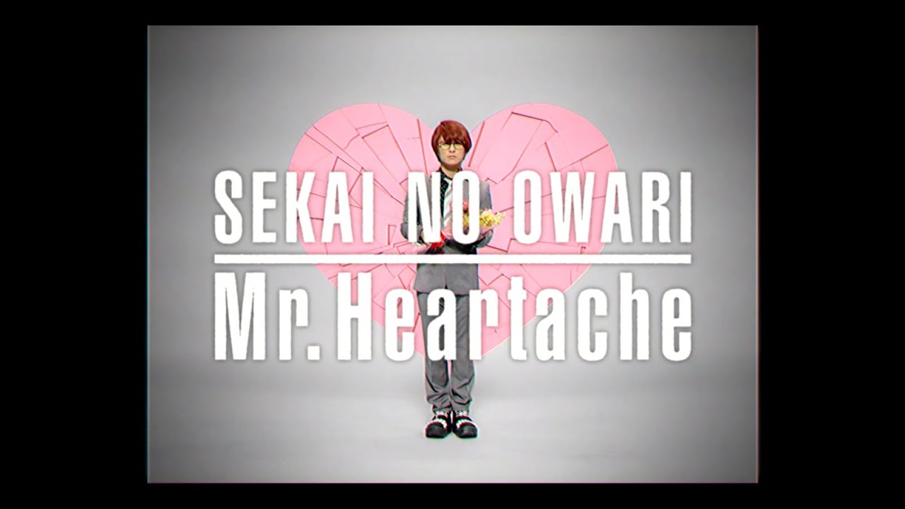 Sekai No Owari — Mr.Heartache