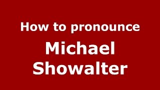 How to pronounce Michael Showalter