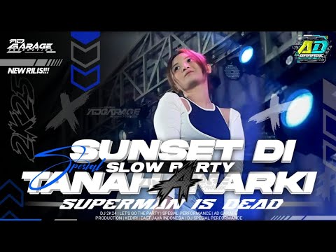 DJ SUNSET DI TANAH ANARKI VIRAL‼️ STYLE PARTY FULL BASS • AD GARAGE PRODUCTION 🔥