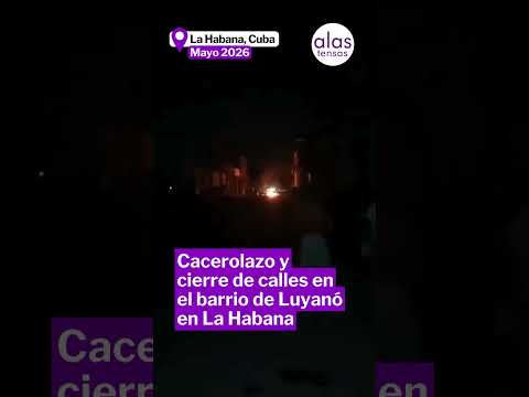 Cacerolazo y cierre de calles en el barrio de Luyanó en La Habana