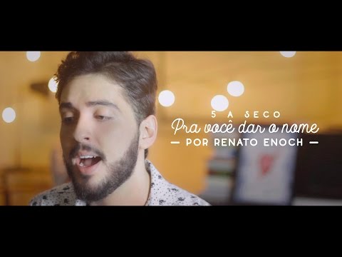 Renato Enoch - Pra você dar o nome (5 a seco)