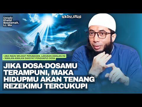 Amalan-amalan Dahsyat Penghapus Dosa | Ustadz Khalid Basalamah