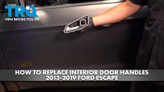 How to Replace Interior Door Handles 2013-2019 Ford Escape