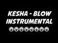 Ke$ha - Blow - INSTRUMENTAL 