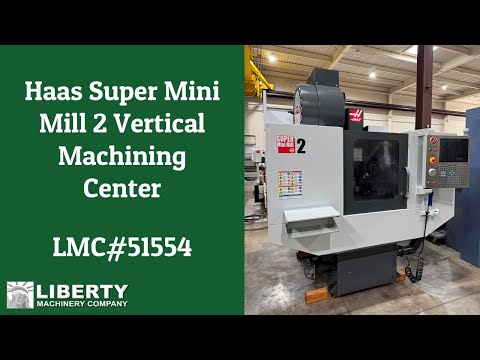 Haas Super Mini Mill 2 Vertical Machining Center - Liberty #51554