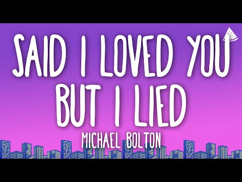 Michael Bolton - Said I Loved You... But I Lied (Lyrics)