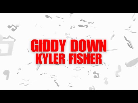 “Giddy Down” Lyric Video | Kyler Fisher