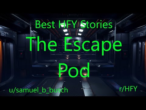 Best HFY Reddit Stories: The Escape Pod