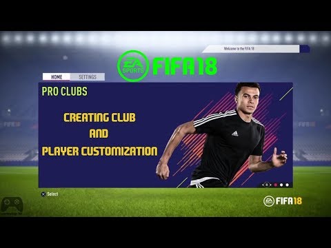 FIFA 18 | Pro Clubs Mode | Creating Club & Player Customization Exclusive Video