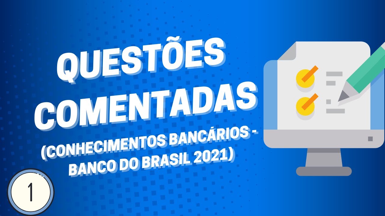 Questões Comentadas e Resolvidas Banco do Brasil 2021 - Conhecimentos Bancários