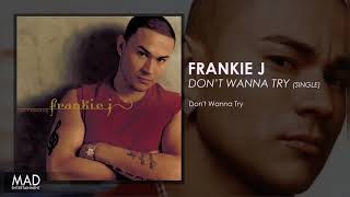 Frankie J - Don&#39;t Wanna Try