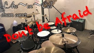 【L&#39;Arc～en～Ciel drum cover】Don&#39;t be Afraid