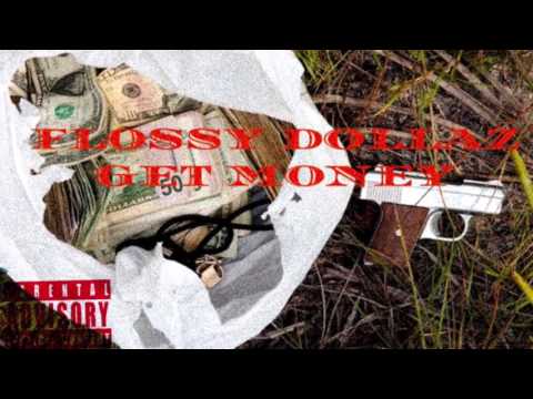 Flossy Dollaz - Get Money