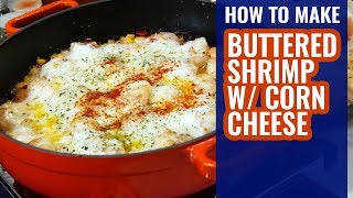 HOW TO MAKE BUTTERED SHRIMP WITH CORN CHEESE - RECIPE