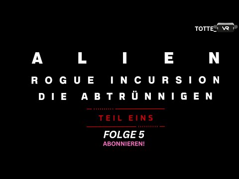 DAS GRAUEN GEHT WEITER!!  [ Alien ] Rogue Incursion [ VR ]