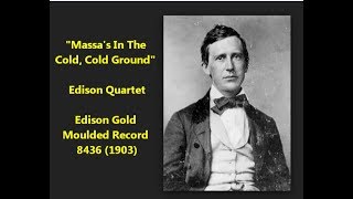 "Massa's In The Cold, Cold Ground" Stephen Foster classic song Edison Quartet (1903)