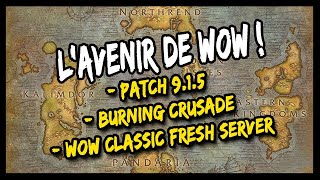 UNE TONNE D'INFO SUR L'AVENIR DE WOW ! PATCH 9.1.5 / WOW CLASSIC FRESH SERVER / P2 BURNING CRUSADE..