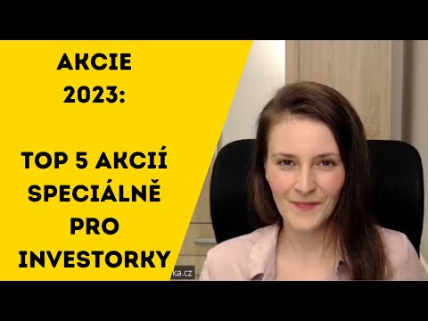 DO JAKÝCH AKCIÍ INVESTOVAT 2023: Top 5 akcií speciálně pro investorky