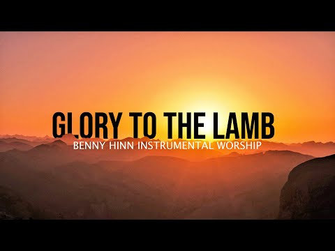 Glory to the Lamb worship instrumental - Benny Hinn Instrumental