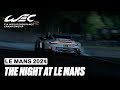 The Night At Le Mans ✨ I WEC Unfiltered I 2024 24 Hours of Le Mans I FIA WEC