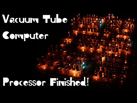 Vacuum Tube Computer P.22 – Processor Finished!