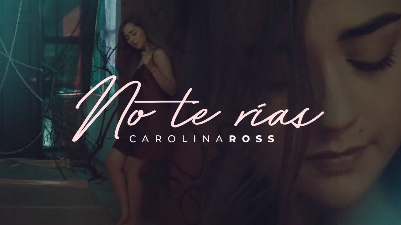 Carolina Ross — No Te Rias