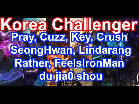 Korea Challenger – Pray, Cuzz, Key, Crush, SeongHwan, Lindarang, Rather, FeelslronMan, du jia0 shou