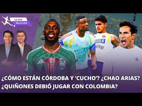 ¿Cómo están Córdoba y el ‘Cucho’? ¿Chao Arias? ¿Quiñones debió jugar con Colombia? #LaLigaDeLaLiga