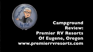 Premier RV Resort in Eugene Oregon; a campground review