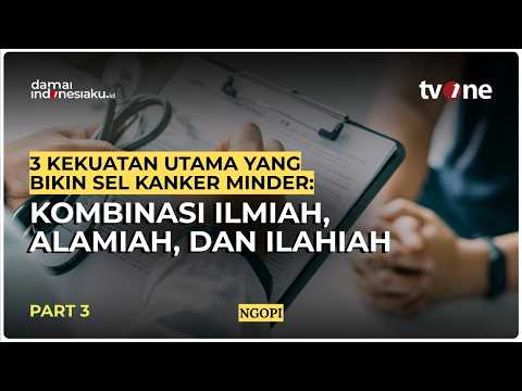 3 Kekuatan Utama Yang Bikin Sel Kanker Minder: Kombinasi Ilmiah, Alamiah, dan Ilahiah! | NGOPI