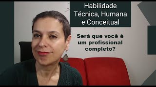 Habilidade Técnica, Humana e Conceitual