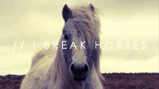 I BREAK HORSES @ Hearts