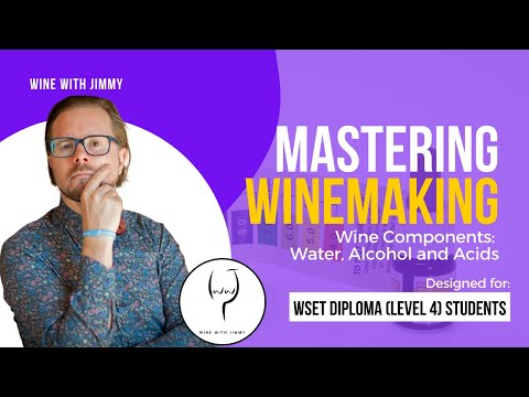 WSET Level 4 (WSET Diploma) Mastering Wine Components: Water, Alcohol and Acids