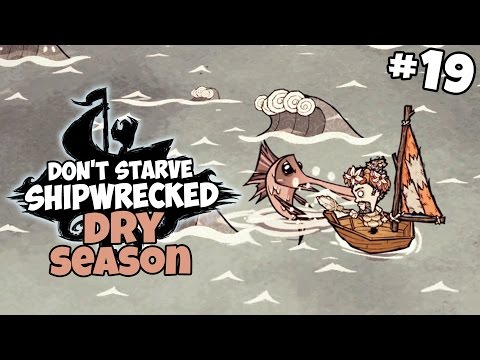 Dry Season is Here!! - Don't Starve: Shipwrecked Gameplay - Part 19