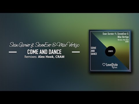 Sean Garnier ft. SevenEver & Max Vertigo - Come And Dance (Alex Hook Remix) LoveStyle Records