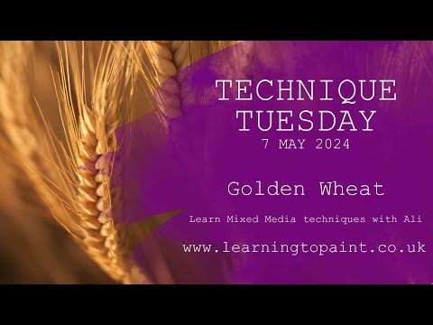 Technique Tuesday May 2024 - Golden Wheat