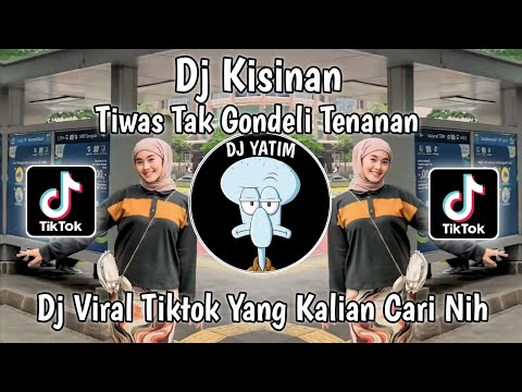 DJ TIWAS TAK GONDELI TENANAN SAYANG  WES RA KURANG KURANG |DJ KISINAN MENGKANE VIRAL TIKTOK TERBARU