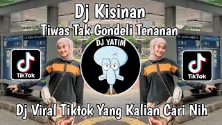 Download lagu DJ TIWAS TAK GONDELI TENANAN SAYANG  WES RA KURANG KURANG |DJ KISINAN MENGKANE VIRAL TIKTOK TERBARU mp3